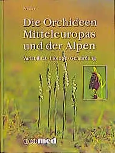 Die Orchideen Mitteleuropas und der Alpen. Variabilität, Biotope, Gefährdung. 