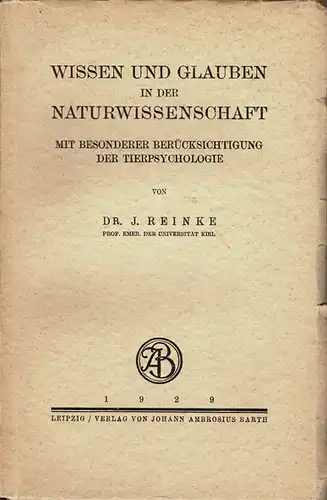 Wissen und Glauben in der Naturwissenschaft. Mit besonderer Berücksichtigung der Tierpsycholgie. 