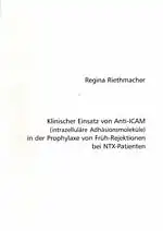 Klinischer Einsatz von Anti-ICAM (intrazelluläre Adhäsionsmoleküle) in der Prohylaxw von Früh-Rejektionen bei NTX-Patienten. 