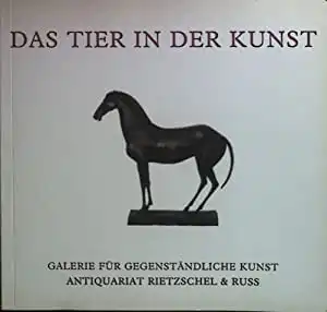 Das Tier in der Kunst: Bildende Kunst aus dem 18. bis 21. Jahrhundert: Verkaufskatalog. 