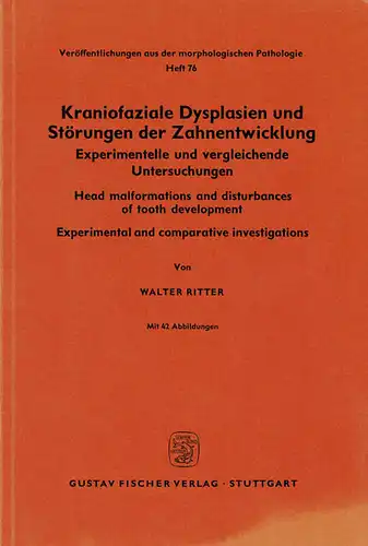 Kraniofaziale Dysplasien und St?rungen der Zahnentwicklung. Experimentelle und vergleichende Untersuchungen. Mit 42 Abbildungen. Ver?ffentlichungen aus der morphologischen Pathologie. Heft 76. 