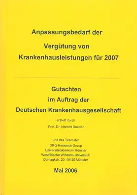 Anpassungsbedarf der Vergütung von Krankenhausleistungen für 2007. Gutachten im Auftrag der Deutschen Krankenhausgesellschaft. 