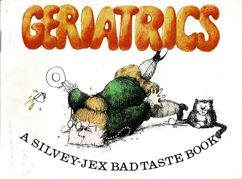 A Silvery-Jex Bad taste Book: Geriatrics. 