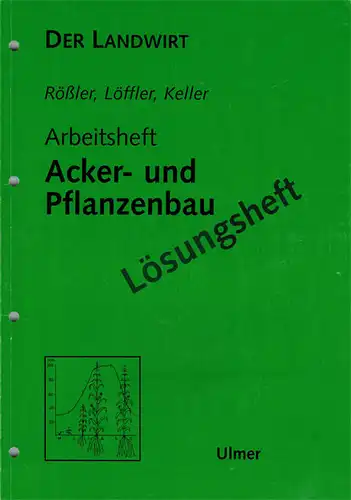 Der Landwirt: Arbeitsheft Acker- und Pflanzenbau  (Lösungsheft). 