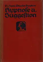 Hypnose und Suggestion. Ein Überblick über den modernen Hypnotismus und die Suggestion und ihre praktische Bedeutung (Kosmos-Bändchen). 