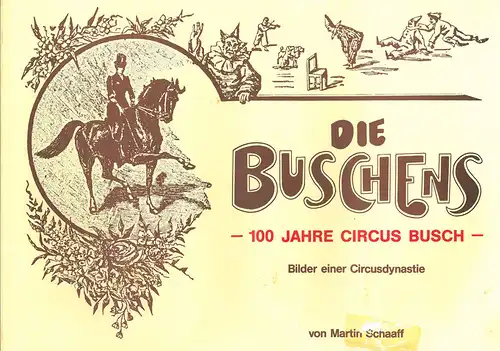 Die Buschens: 100 Jahre Circus Busch. Bilder einer Circusdynastie. 