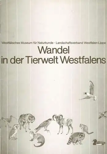 Wandel in der Tierwelt Westfalens - Aussterben und Gefährdung, Einwanderung und Zunahme von Wirbeltieren (Sonderausstellung). 