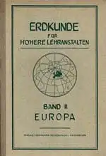 Erdkunde für Höhere Lehranstalten. Band II: Europa. 