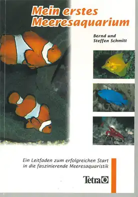 Mein erstes Meeresaquarium. Ein Leitfaden zum erfolgreichen Start in die faszinierende Meeresaquaristik. 