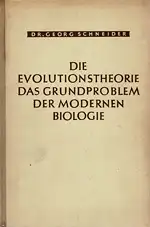 Die Evolutionstheorie das Grundproblem  der modernen Biologie. Ein Abriß des Entwicklungsgedankens. 