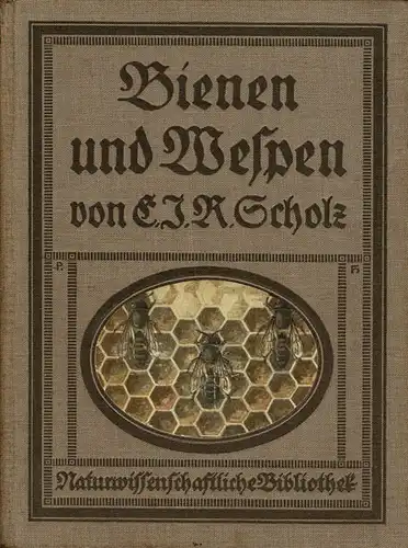 Bienen und Wespen. Ihre Lebensgewohnheiten und Bauten. (Naturwissenschaftliche Bibliothek f?r Jugend und Volk). 