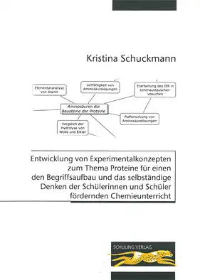 Entwicklung von Experimentalkonzepten zum Thema Proteine für einen den _Begriffsaufbau und das selbständige Denken der Schülerinnen und Schüler fördernden Chemieunterricht. 