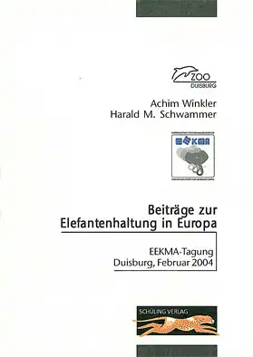 Beiträge zur Elefantenhaltung in Europa. Tagungsband. EEKMA-Tagung, Duisburg, Februar 2004. 