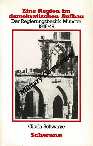 Eine Region im demokratischen Aufbau : Der Regierungsbezirk M?nster 1945/46. 