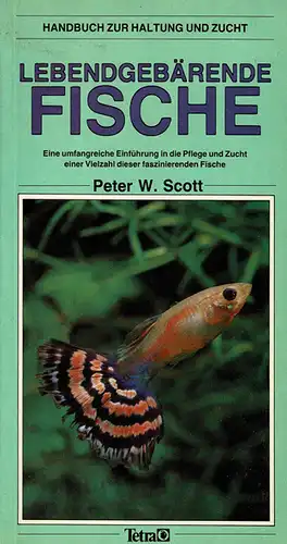 Lebendgebärende Fische. Eine umfangreiche Einführung in Pflege und Zucht einer Vielzahl dieser faszinierenden Fische (1. Auflage) Ratgeber für den Aquarianer. 