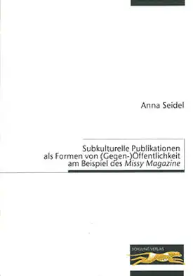 Subkulturelle Publikationen als Formen von (Gegen-)Öffentlichkeit am Beispiel des Missy Magazine. 