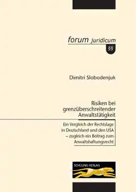 Risiken bei grenzüberschreitender Anwaltstätigkeit. Ein Vergleich der Rechtslage in Deutschland und den USA - zugleich ein Beitrag zum Anwaltshaftungsrecht (Reihe: forum juridicum Band 22). 