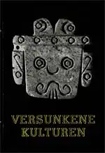 Versunkene Kulturen. Durch die Amerika- und Ägyptensammlung des Übersee-Museum Bremen. 