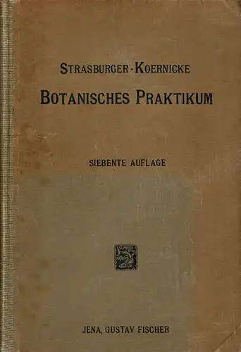 Das Botanische Praktikum: Anleitung zum Selbststudium der Mikroskopischen Botanik für Anfänger und Geübte. 