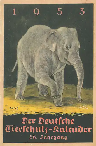 Der Deutsche Tierschutz-Kalender 1953. 56. Jahrgang, Ausgabe A (die für Unter- und Mittelstufe). 