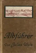 Albführer. Wanderungen durch die Schwäbische Alb nebst Hegau und Randen. Mit 20 Kartenbeilagen. 