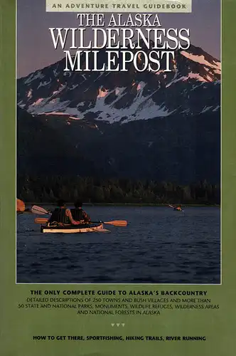 Alaska Wilderness Milepost - An Adventure Travel Guidebook. 