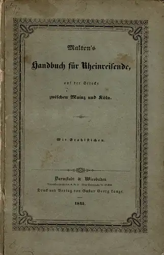 Malten's Handbuch f?r Rheinreisende, auf der Strecke zwischen Mainz und K?ln: Mit 43 Stahlstichen. 