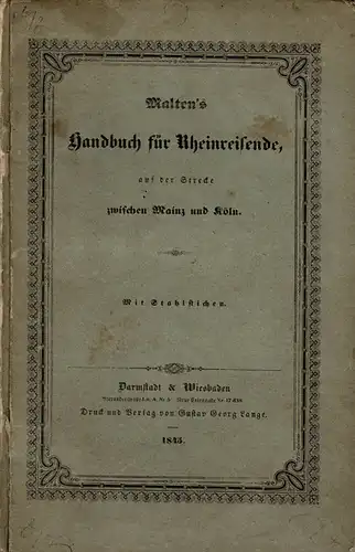 Malten's Handbuch für Rheinreisende, auf der Strecke zwischen Mainz und Köln: Mit 43 Stahlstichen. 