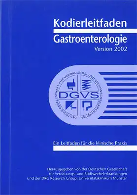 Kodierleitfaden Gastroenterologie, Version 2002. Ein Leitfaden für die klinische Praxis. 