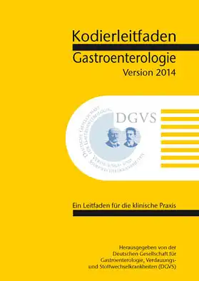 Kodierleitfaden Gastroenterologie, Version 2014. Ein Leitfaden f?r die klinische Praxis. 