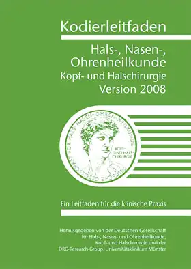 Kodierleitfaden Hals-, Nasen- Ohrenheilkunde. Kopf- und Halschirurgie. Version 2008 Ein Leitfaden fr die klinische Praxis. 