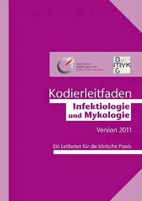 Kodierleitfaden Infektiologie und Mykologie 2011. Ein Leitfaden f?r die klinische Praxis. 