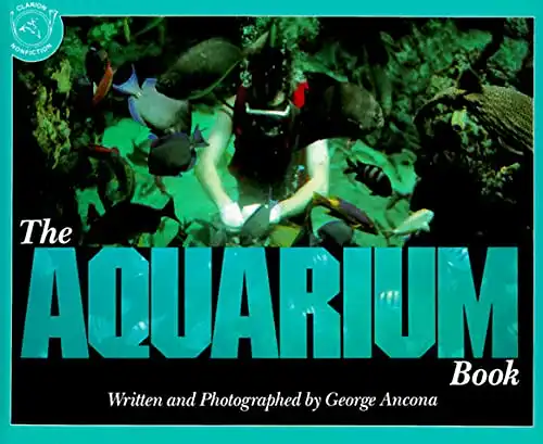 The Aquarium Book. Written and Photographed by George Ancona. 