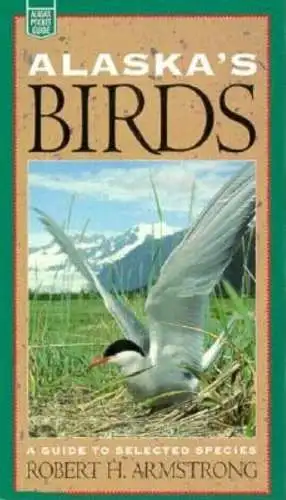 Alaska's Birds. A guide to Selected species. 