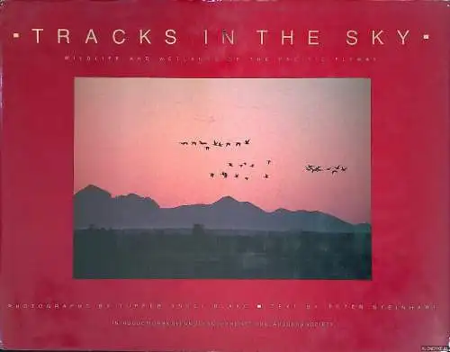 Tracks in the Sky. Wildlife and Wetlands of the Pacific Flyway. 