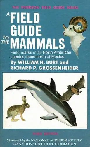 A Field Guide to the Mammals. Field Marks of All North American Species Found North of Mexico. 