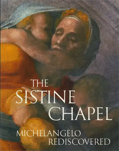 The Sistine Chapel. Michelangelo Rediscovered. 