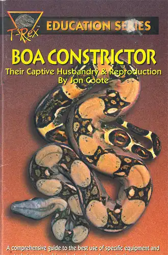 Boa Constrictor. Their Captive Husbandry & Reproduction. 