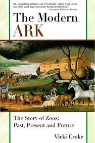 The modern ark. The story of zoos: past, present and future. 