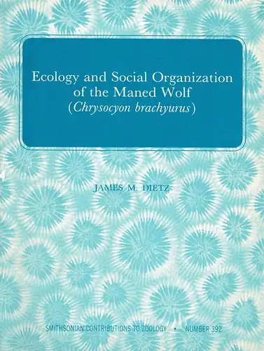 Ecology and Social Organization of the Maned Wolf (Chrysocyon brachyurus) (=Smithsonian Contributions to Zoology, 392/1984). 