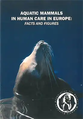 Aquatic Mammals in Human Care in Europe: Facts and Figures. 