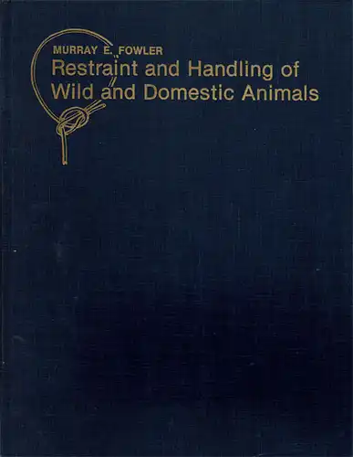 Restraint and Handling of Wild and Domestic Animals (First Edition). 