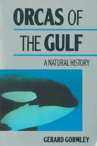 Orcas of the Gulf - A Natural History. 