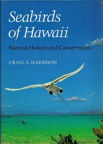 Seabirds of Hawaii. Natural History and Conservation. 