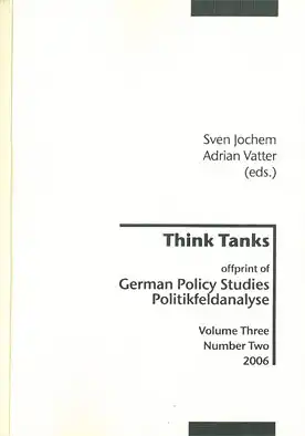 Think Tanks. Offprint of German Policy Studies Politikfeldanalyse, Vol. Three, Number Two 2006. 