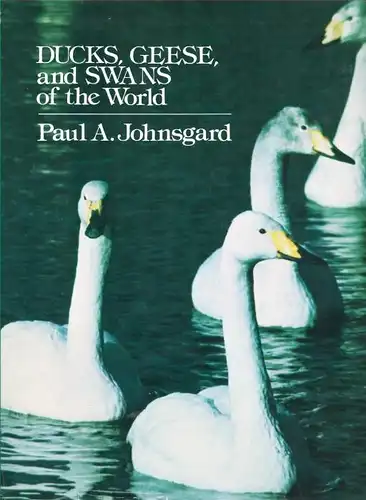 Ducks, Geese, and Swans of the World. 