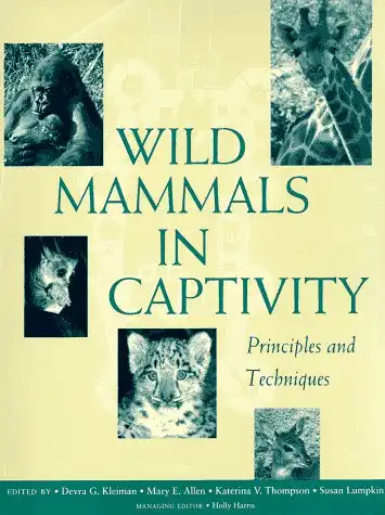 Wild Mammals in Captivity - Principles and Techniques. 