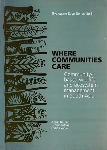 Where Communities Care. Community-based Wildlife and Ecosystem Management in South Asia. (Evaluating Eden Series, No. 3) 2. Auflage. 