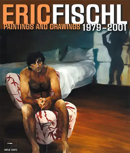 Eric Fischl -  Paintings and Drawings 1979-2001. 