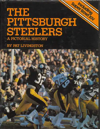 The Pittsburgh Steelers. A Pictoral History. Including Super Bowl XIV. 